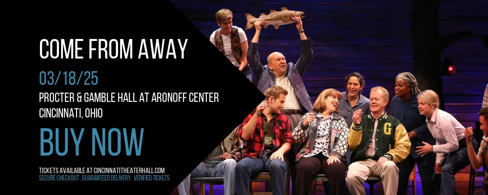 Come From Away at Procter & Gamble Hall at Aronoff Center