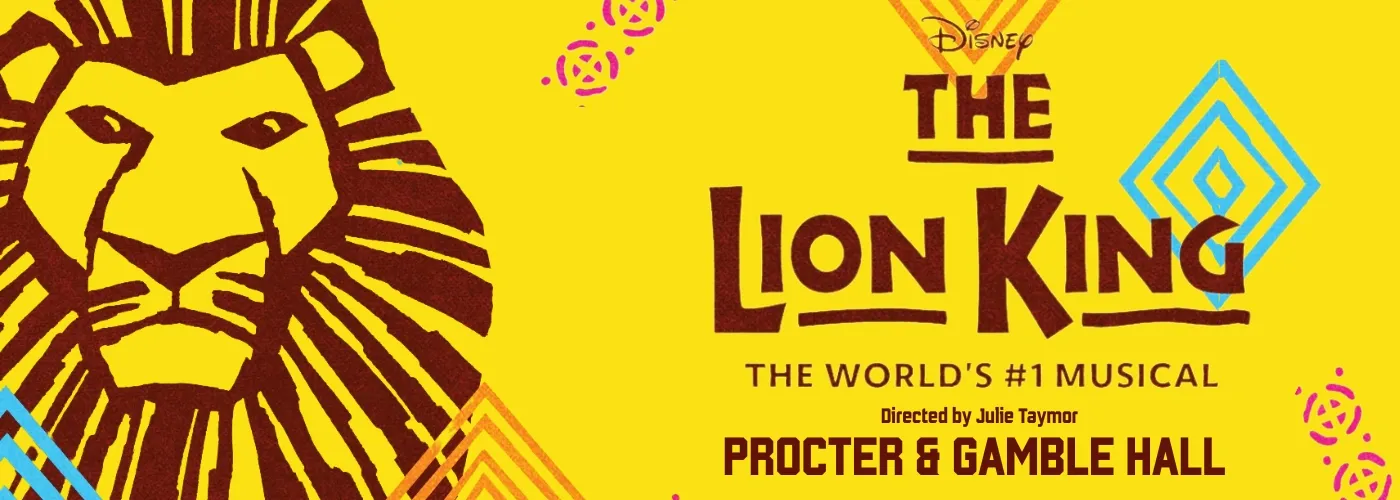 Lion King at Procter and Gamble Hall