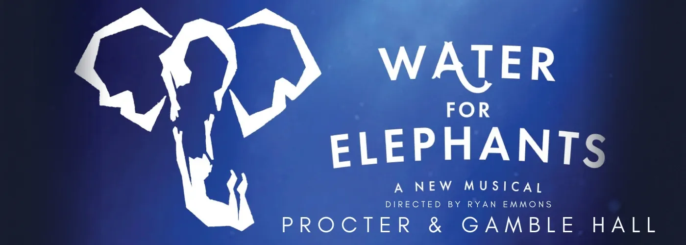 Water For Elephants The Musical at Procter Gamble Hall
