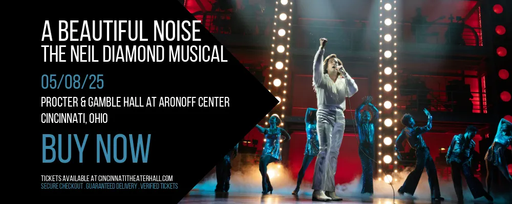 A Beautiful Noise - The Neil Diamond Musical at Procter & Gamble Hall at Aronoff Center