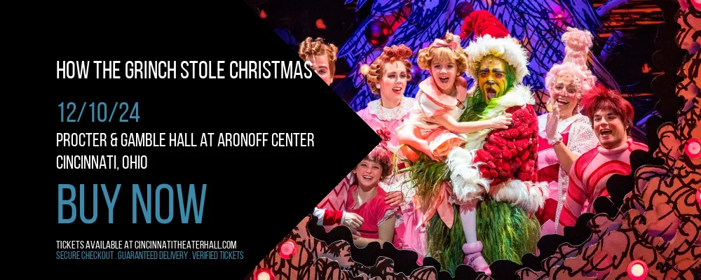 How The Grinch Stole Christmas at Procter & Gamble Hall at Aronoff Center